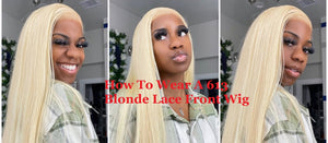 How To Wear A 613 Blonde Lace Front Wig