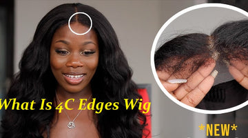 What Is 4C Edges Wig