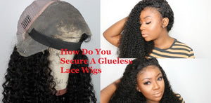 How Do You Secure A Glueless Lace Wigs