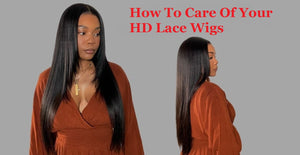 How To Care Of Your HD Lace Wigs