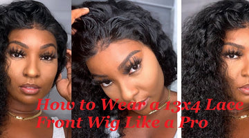 How to Wear a 13x4 Lace Front Wig Like a Pro
