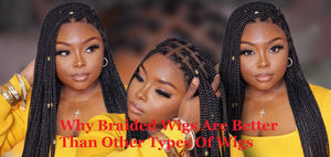 Why Braided Wigs Are Better Than Other Types Of Wigs