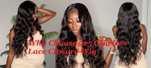 Why Choose 5x5 Glueless Lace Closure Wig